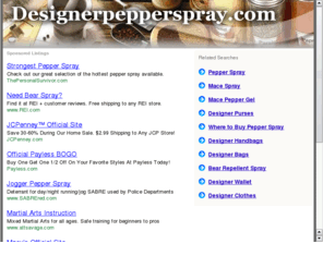 designerpepperspray.com: Designer Pepper Spray - Self Defense Products, Pepper Sprays, Stun Guns, Taser Devices
Designer Pepper Spray - Self Defense Products, Pepper Sprays, Stun Guns, Taser Devices