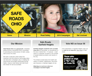 saferoadsohio.com: Safe Roads Ohio - Safe Roads Ohio
Safe Roads Ohio is a grassroots, statewide political action committee (PAC) committed to promoting the enforcement of traffic safety laws across the state.  