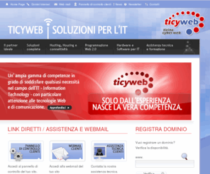 ticyweb.ch: .: Ticyweb.ch - Servizi internet - intranet - hardware e software :.
Ticyweb.ch - Servizi internet - intranet - hardware e software, partner, telefonia e telecomunicazioni