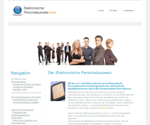 elektronischer-personalausweis.com: Der neue Elektronische Personalausweis – Ein Überblick
Elektronischer Personalausweis zeigt Ihnen signifikante Merkmale des neuen Personalausweises der im November 2010 eingeführt wird. Ferner finden Sie hier Hintergrunderläuterungen wie auch die Geschichte des Personalausweises in Deutschland.