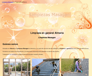 limpiezasmasagan.com: Limpieza en general Almería. Limpiezas Masagan
Somos una empresa dedicada al sector de las limpiezas en general. Móvil: 608 689 354.