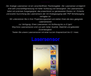 distancelaser.com: Lasersensor mit hohe Auflösung und Genauigkeit von der
Waycon Positionsmesstechnik GmbH
Der Lasersensor ermöglicht eine sehr präzise Wegmessung mit hohe Auflösung und Genauigkeit. Wir unterstützen Sie in Ihrer Projektierungsarbeit und stellen Ihnen die dazu geeigneten Lasersensoren zur Verfügung.