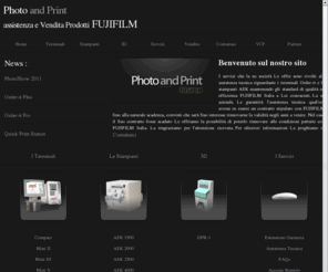 photoandprint.info: Photo & Print - Home
Photo & Print - Assistenza Tecnica per Terminali, Chioschi e Stampanti FUJIFILM