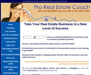 realestatemarketingcoach.com: Pro Real Estate Coach | Take Your Real Estate Business to a New Level of Success
,Real Estate Coach: Coaching for Realtors and other Real Estate Professionals who want to set up systems, increase sales and have an effective Internet marketing coach.