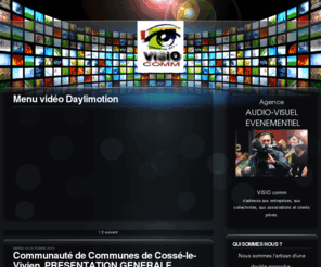 visio-comm.com: VISIO comm - Rémy GRIMAULT - Vidéo professionnelle
Réalisation vidéo prestation professionnelle numérique haute définition. Tournage, montage, clip, reportage,diffusion en direct.
EVENEMENTIEL : Séminaires, Conférences, Spectacles