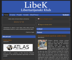 libek.org.rs: [LibeK] Libertarijanski Klub
Libertarijanski Klub (Libek) kao nova nevladina i neprofitabilna organizacija, okuplja sve zainteresovane pojedince, koji veruju da je princip slobode najvažniji momenat političkog i ekonomskog sistema jednog društva
