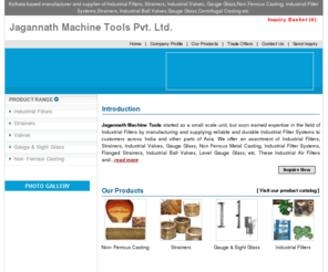 nonferrouscasting.in: Filter System Manufacturer Kolkata,Industrial Filter System Supplier,Air Filter System Manufacturer,non ferrous casting,Kolkata,India
Jagannath Machine Tools – Manufacturer and supplier of filter system, industrial filter system, air filter system, industrial air filter system, water filter system, water cleaning filter system, oil filter system, industrial filters, industrial air filters and industrial air cleaning filters from Kolkata, India.