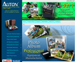 aliton.net: Aliton Tech Co.Ltd - Home Page
We are Professional manufacture for UV coater and album making machine from Hong Kong, for after printing process to coat printings and make albums etc. We create top quality by our professional design team and workers. Professional design and professional producing and testing to make sure our best machine quality. Come to ALITON, you will be satisfied our products and service.

