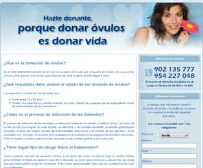 donarovulos.org: Donacion de ovulos en Sevilla, Cordoba, Huelva y Cadiz - Centro de Inseminación In vitro y Transferencia Embrionaria SA
Programa de donación de ovulos para Sevilla, Huelva, Cordoba y Cadiz, Centro de Inseminación In vitro y Transferencia Embrionaria, S.A.