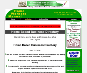 homeworkersmanual.com: Home Based Business Directory
Home Based Directory of many employers hiring home workers.