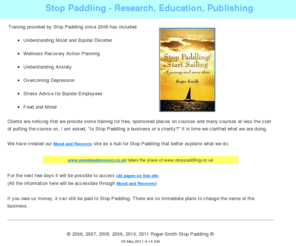 stoppaddling.com: Understanding Mood, Bipolar Recovery, Mood and Recovery, WRAP courses from Stop Paddling UK
Bipolar Recovery, Understanding Bipolar, Mood Mapping courses, WRAP, Food and Mood courses from Stop Paddling UK