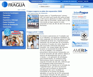 fragua.com.mx: Corporativo FRAGUA
Corporativo Fragua es una empresa controladora que cotiza en la BMV y su principal
actividad es comercializar medicamentos, alimentos, fotografía, cuidado personal,
entre otros, bajo  el nombre de Farmacias Guadalajara con 250 SuperFarmacias
ubicadas en 71 ciudades y 15 Estados de la República Mexicana.