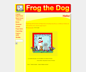 frogthedog.co.uk: 1 Frog the Dog's House
Frog the Dog's House - Hello, come in, we're very excited to see you!