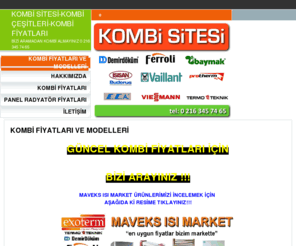 kombisitesi.com: KOMBİ SİTESİ-KOMBİ ÇEŞİTLERİ-KOMBİ FİYATLARI - KOMBİ FİYATLARI VE MODELLERİ
Demiröküm Baymak Ferroli Protherm Buderus Hermetik ve Yoğuşmalı Kombi Modelleri ve Fiyatları için Bizi Arayınız 0 216 345 74 65 MAVEKS KOMBİ MARKET