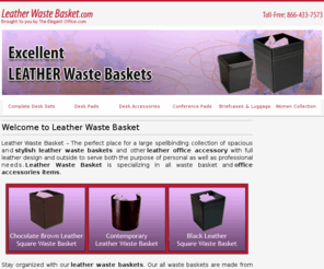 leatherwastebasket.com: Leather Waste Basket In Black & Brown
Leather Waste Basket is an online supplier of waste baskets in black & brown leather and in round & rectangular shape at affordable price.