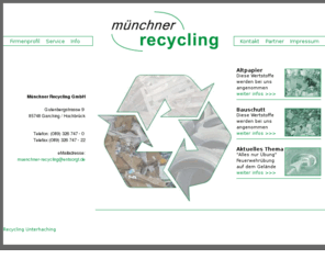 muenchner-recycling.com: Münchner Recycling - Entsorgung, Recycling München
Recycling von Altpapier, Kunststoff, Altholz, Spermüll, Bauschutt und Abrissmüll, Altreifen.
Akten- und Datenträgervernichtung- Münchner Recycling GmbH