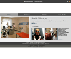 lepidiaugenarzt.com: LEPIDI DR. MONICA - Praxis für Augenheilkunde - Bozen - Visual Site Deutsch
Die Praxis für Augenheilkunde von Frau Dr. M. Lepidi, promoviert in Medizin und Chirurgie, Spezialistin für Augenheilkunde, tritt den verschiedenen Gebieten dieses Fachs mit maximaler Professionalität entgegen.