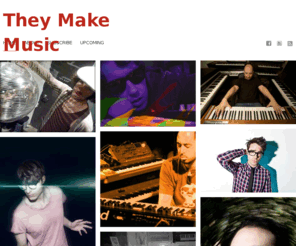 theymakemusic.com: They Make Music
A continuously-growing collection of interviews with talented musicians, focusing on the tools they use that help shape their sound.