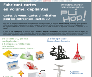 carte-voeux.com: fabricant carte pop-up, cartes de voeux d'entreprise, calendriers, cube sauteur, 3D et découpe laser papier
fabricant de cartes pop-up, cartes de voeux ou cartes d'invitation originales, élégante et personnalisées pour les entreprises, cartes en volume, dépliantes, nous réalisons également calendriers de table ou mural et la découpe laser papier.