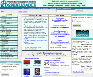 possibilidades.com.br: Possibilidades - percepções e estratégias para suas inteligências
Expanda sua inteligência em objetivos, decisão, aprendizagem, emoções, criatividade, liderança, ensino e outros temas. Entretenha-se com anedotas, parábolas e possibilimagens.