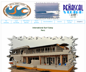 incasurfcamp.com: Inca Surf Camp - Peru Surf - Lima Surf - Playas Peru - San Bartolo Hotel - hoteles en Peru - surf tours in peru
Welcome to Peñascal Surf Hotel (PSH), where the sun, sea and waves come together
to make an exciting yet enchanting and relaxing holiday location.