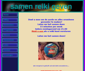 samenreikigeven.nl: Samen Reiki Geven
Doe mee met Samen Reiki Geven aan de aarde, de dieren, 2012 enz. Gewoon samen een keer per week vanuit uw eigen huis.