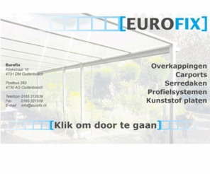 terrasoverkapping.info: Eurofix
Leverancier en producent van overkappingen, carports, aluminium profielen voor meerwandige kunststof platen, kanaalplaten. Regio Oudenbosch, Roosendaal, Breda en Bergen op Zoom