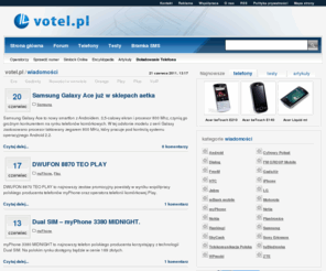 votel.pl: Nowości telekomunikacyjne - Votel.pl
Portal telekomunikacyjny oferujący nowości ze świata telefonów komórkowych.