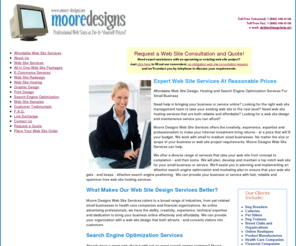 moore-designs.net: Web Site Design Hosting SEO Services - Search Engine Optimization
Moore Designs offers professional web site services for small businesses, including web design and hosting services, existing web site redesign and maintenance, and effective search engine optimization SEO services.