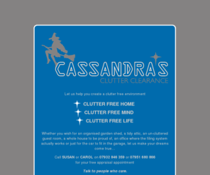 cassandrasclutterclearance.com: Cassandra's Clutter Clearance
Cassandra's Clutter Clearance - for a clutter free environment