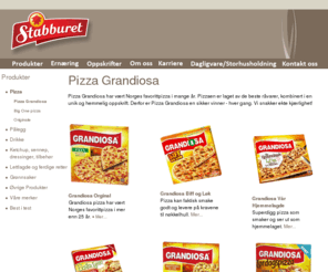 grandiosa.biz: Stabburet - Pizza Grandiosa
Pizza Grandiosa har vært Norges favorittpizza i mange år. Pizzaen er laget av de beste råvarer, kombinert i en unik og hemmelig oppskrift. Derfor er Pizza Grandiosa en sikker vinner - hver gang. Vi snakker ekte kjærlighet! Grandiosa ...