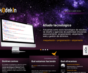 kodekin.org: Informática, mantenimiento de ordenadores y desarrollo web en Vitoria y Álava | Kodekin
En Kodekin investigamos cada día nuevas formas de exprimir el potencial que las nuevas tecnologías e Internet pueden brindar a nuestros socios y clientes para aportar siempre la mejor solución en cada momento