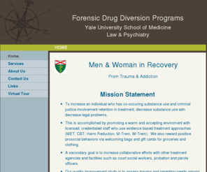 yaledrugdiversion.com: Yale Drug Diversion - Home
Men & Woman in RecoveryFrom Trauma & Addiction Mission StatementTo increase an individual who has co-occuring substance use and criminal justice involvement retention in treatment, decrease substance use adn decrease legal problems.This is accomplished by 