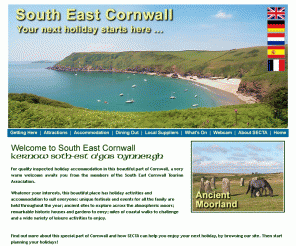 secta.org.uk: Holiday accommodation, restaurants, events and activities in South East Cornwall
Holiday accommodation, activities, restaurants and events in beautiful Cornwall, information from the South East Cornwall Tourism Association (SECTA). We want to help you make the most of your holiday. We try to ensure that all SECTA accommodation providers conform to quality standards and that visitors to all members' establishments receive a warm welcome.