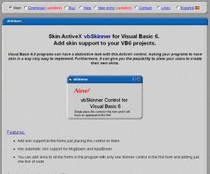 visual-basic.com.ar: Activex Download - Skins in Visual Basic - Skin Active X
vbSkinner control to make skins in Visual Basic forms, forms with rounded edges, own skins. Skin maker, skin engine.