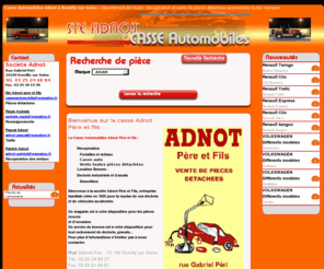 casse-adnot.fr: Societe Adnot : Casse Automobile dans l'Aube pièces détachées automobiles neuves et occasions
Societe Adnot : Casse Automobile dans l'Aube pièces détachées automobiles neuves et occasions : pour vos pièces automobiles neuves et d'occasion pieces dans l'aube, la marne,la seine et marne,region champagne, Récupération de fer et métauxlocation de bennes