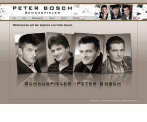 peter-bosch.com: SCHAUSPIELER – Peter Bosch
Internetauftritt des Schauspielers und Stuntmans Peter Bosch aus Mnchen