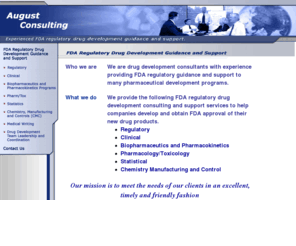 august-consulting.com: August Consulting
August Consulting is a drug development consultant company with experience providing FDA regulatory guidance and support to well over 100 pharmaceutical development programs