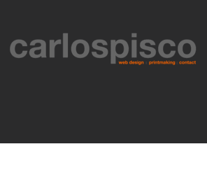 carlospisco.com: Carlos Pisco
Design, Photography and Art by Carlos Pisco