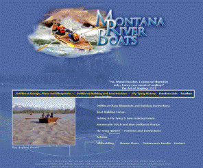 montana-riverboats.com: Montana Riverboats Driftboat Building Fly Tying History Photos and Tutorials
Blueprints and step-by-step instructions for building stitch and sew plywood-fiberglass driftboats, plus thousands of how-to-do-it fly tying pages