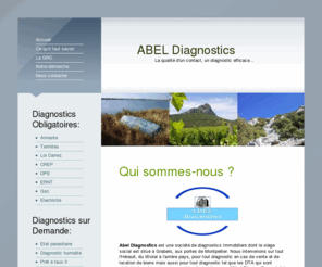 abel-diagnostics.com: Expert en diagnostics immobiliers à Montpellier (34) -Accueil
Abel Diagnostics, expert en diagnostic immobilier à Montpellier expertise votre appartement pour l'amiante, le plomb ou les termites.