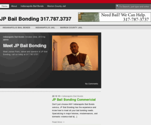 bailbondindianapolis.com: Indianapolis Bail Bonds | Marion County Jail | JP Bail Bonding
JP Bail Bonding is your source for the most reliable bail bonding service in Indianapolis. Major Felonies, Misdemeanors, and Domestic Violence.