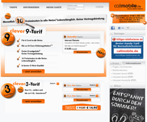 callmobile.de: Callmobile - Günstige Handytarife, Handy Flatrate & Prepaid Karten - Ihr Handy Tarif
callmobile.de - einfach clever telefonieren! Mit dem Tarif clever3 für 3 Cent/Minute von callmobile zu callmobile, 13 Cent/Minute und 12 Cent/SMS deutschlandweit, rund um die Uhr