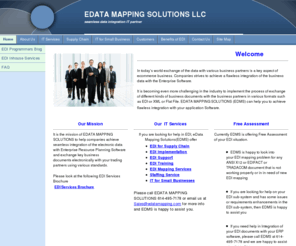 edatamapping.com: EDATA MAPPING SOLUTIONS LLC
EDI Production Support, EDI Training, EDI Remote Work, EDI Implementation, EDI Mapping, XML Mapping, Gentran, GXS, Trustedlink, IDOCS, Mailboxing, Cleo, Lexicom, Visual Mapper, GXS AI, GIS, Data Mapping
ANSI X12, EDIFACT, TRADACOM