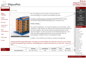 objectplot.info: ObjectPlot - 3D Druck, Rapid Prototyping
Ihr 3D-Druck Dienstleister in Berlin für schnelle Prototypen im Maschinenbau, Architektur, Städteplanung, Landschaftsbau und Medizin. Wir drucken Ihre Modelle schnell, preisgünstig und in Farbe.