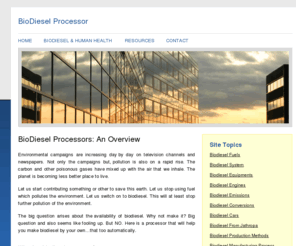 biodieselprocessor.org: Biodiesel Processors
A website for reference on biodiesel, biodiesel processors, biodiesel fuels, cars, biodiesel processes, biodiesel grants, impact on human health, use of jathropa, etc.