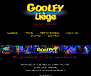 goolfyliege.be: Goolfy Lige
Mini-golf de 18 trous dans une ambiance fluo - anniversaires enfants - loisir