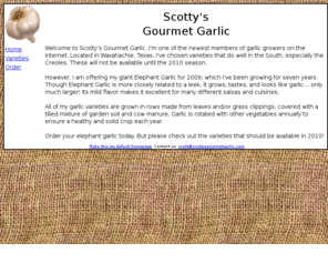 scottysgourmetgarlic.com: Scotty's Gourmet Garlic Home Page
Scotty's Gourmet Garlic Home Page
