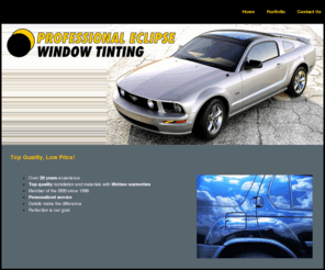 proeclipsetint.net: Professional Eclipse Window Tinting
Professional Eclipse Window Tinting - Columbus, Ohio - Top Quality, Low Price!