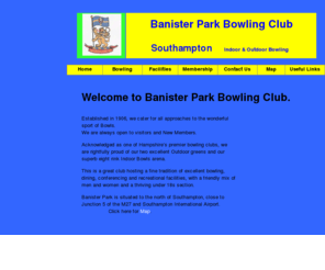 banisterparkbowlingclub.com: Index
Banister Park Bowling Club, Southampton UK.Indoor and Outdoor Bowls